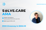 Solve.Care AMA with Karèn Gulizarov