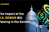 GENIUS Act Passes U.S. Senate: A New Era of Stablecoin Regulation Begins