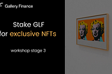 Workshop stage 3: stake GLF for exclusive NFTs