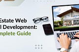 A Complete Guide to Real Estate Website Development