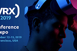 VRX Conference & Expo 2019 gathers key VR/AR stakeholders in San Francisco