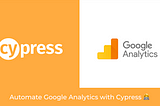 Automate Google Analytics with Cypress 👩‍💻