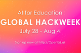AI for Education Global HackWeek: July 28 - Aug 11