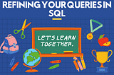 Refining Your Queries in SQL