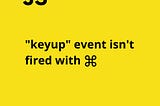 KeyUp event and ⌘(cmd) problem