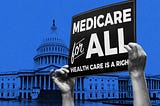 The Numbers Don’t Lie — Why Single-Payer Universal Health Care Should Be Adopted in the United…
