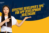 Effective Developer’s Tips For App Development Healthcare