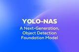 YOLO-NAS: Deci’s New SOTA Object Detection Model that Outperforms YOLOv5, YOLOv6, YOLOv7 and YOLOv8