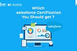 Which Salesforce Certification should I Get First