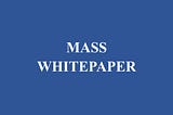 Recap of MASS Whitepaper