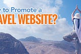 HOW TO PROMOTE YOUR TRAVEL AGENCY Online and Off line