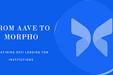 From Aave to Morpho: Redefining DeFi Lending for Institutions