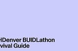 ETHDenver BUIDLathon Survival Guide