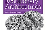 [Book Review] Building Evolutionary Architectures