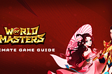 World of Masters Ultimate Game Guide