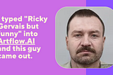 An AI generated image of a sad looking man with a moustache with text that reads: “i typed “Ricky Gervais but funny” into Artflow.AI and this guy came out.”