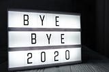 Good Bye 2020, you were the worst opening act!