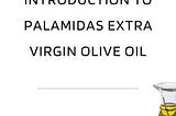 Introduction to Palamidas Extra Virgin Olive Oil