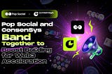 Pop Social and ConsenSys Band Together to Boost Building for Web3 Acceleration