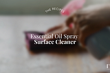 Essential oil surface cleaner DIY recipe