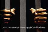 “The New Jim Crow” by Michelle Alexander : A Review