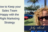 How to Keep your Sales Team Happy with the Right Marketing Strategy