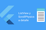 Flutter ListViw y ScrollPhysics: Una vista detallada