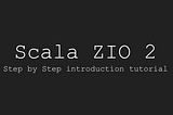 An introduction to Scala ZIO