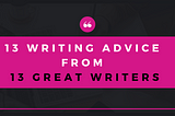 Writing quotes from great writers to inspire you, not make you feel awkward.