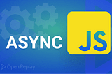 JavaScript Asynchronous Programming Tips, Tricks, and Gotchas