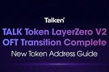 TALK Token LayerZero V2 OFT Transition Complete — New Token Address Guide