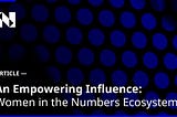 The Empowering Influence of Women in the Numbers Ecosystem