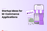 Best M-commerce App Ideas to Make Money in 2023