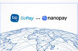 BePay Partners with nanopay to Enable Cross-border Payments for Their Customers