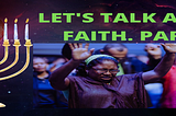 LET’S TALK ABOUT FAITH — PART 3