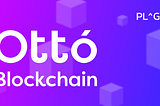Introducing Ottó Blockchain — A launchnet for PL^Gnet