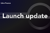 LibraFinance — Fair Launch Update