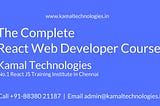 The complete React Training Course @ Kamal Technologies