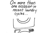 In Recent Laundry Cycles…