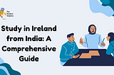 Study in Ireland from India: A Comprehensive Guide