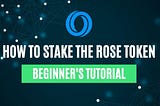 How to Stake the ROSE Token