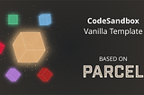 Introducing the Vanilla Template to CodeSandbox
