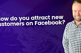 How do you attract customers on Facebook?