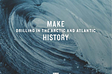 Make Arctic and Atlantic Drilling History