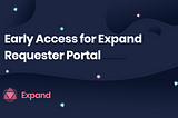 Sign up for Early Access to the Expand Requester Portal