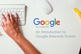 What is a Google Ad Grant