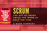 Scrum: The Art of Doing Twice the Work in Half the Time | Book Summary