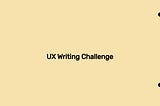 7 Tips To Get The Most Out Of The 15-Day UX Writing Challenge