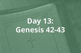 Day 13: Genesis 42–43