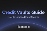 Credit Vaults Guide: How to Lend and Earn Rewards